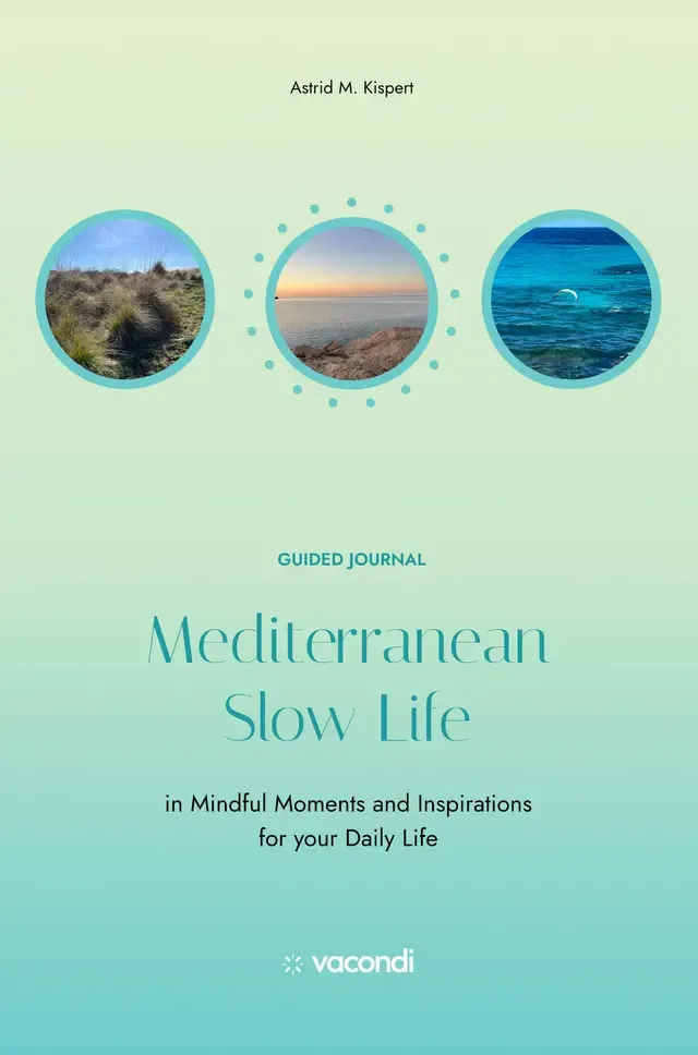 Mediterranean Slow Life in Mindful Moments and Inspirations for your Daily Life
