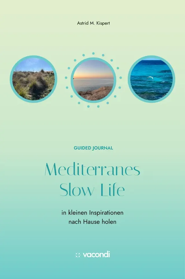 Mediterranes Slow Life in kleinen Inspirationen nach Hause holen